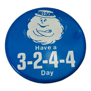 Nelson Have A 3-2-4-4 Day Vintage Pin Pinback Button Advertising Promotional